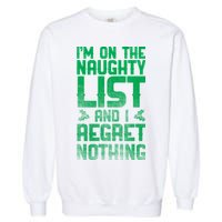 I'm On the Naughty List and I Regret Nothing  Garment-Dyed Sweatshirt