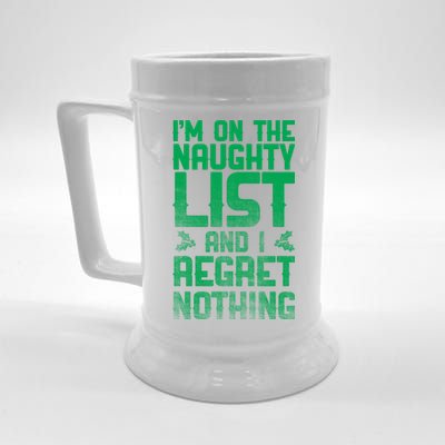 I'm On the Naughty List and I Regret Nothing  Beer Stein