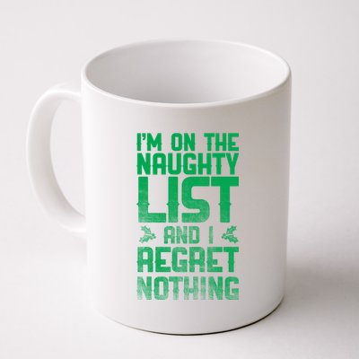 I'm On the Naughty List and I Regret Nothing  Coffee Mug