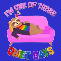 I'm One Of Those Quiet Gays Sloth Magnet
