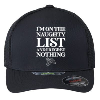 I'm One the Naughty List And I Regret Nothing Flexfit Unipanel Trucker Cap