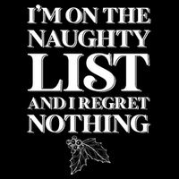 I'm One the Naughty List And I Regret Nothing T-Shirt