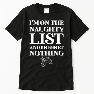 I'm One the Naughty List And I Regret Nothing Tall T-Shirt