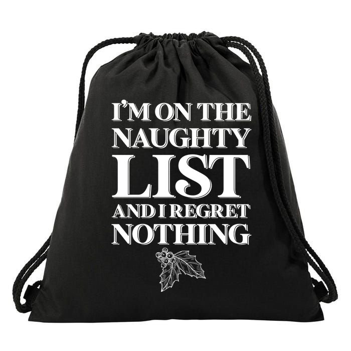 I'm One the Naughty List And I Regret Nothing Drawstring Bag