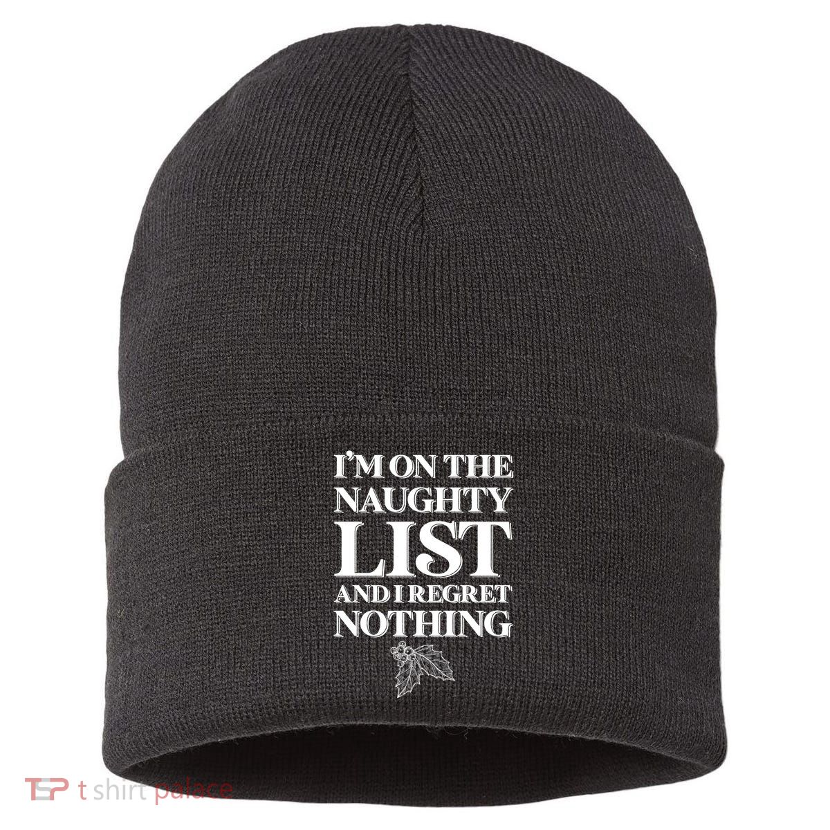 I'm One the Naughty List And I Regret Nothing Sustainable Knit Beanie