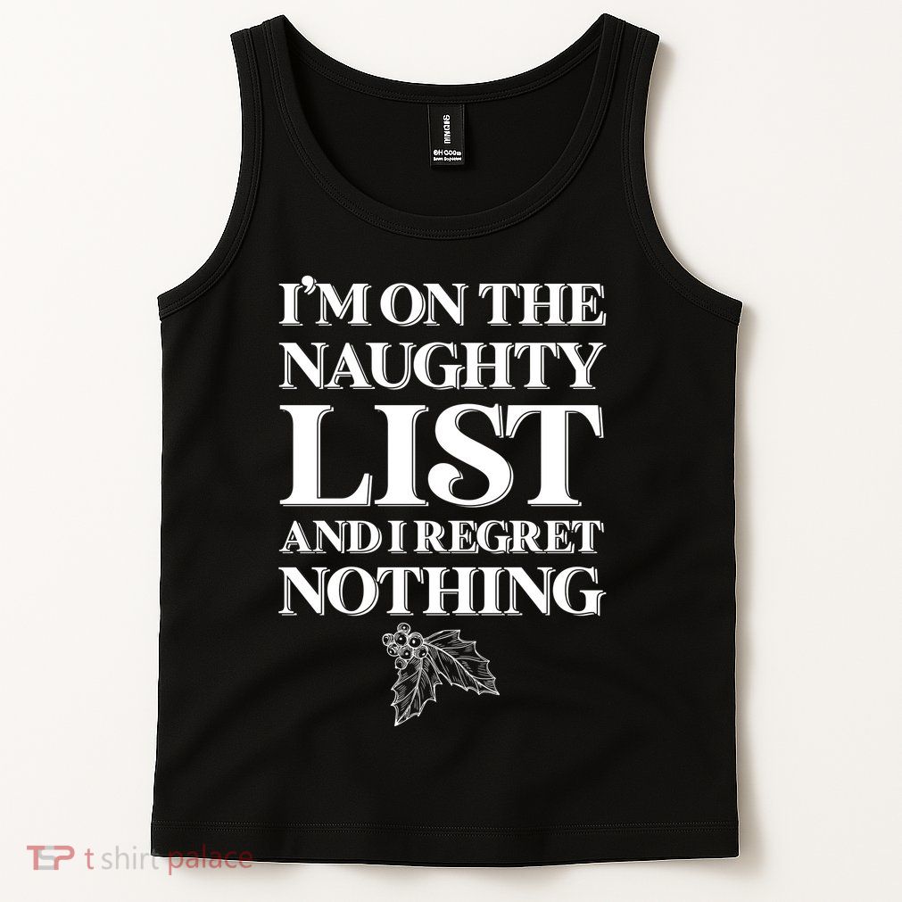 I'm One the Naughty List And I Regret Nothing Tank Top