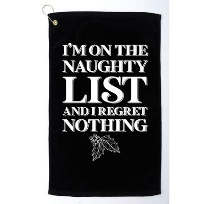 I'm One the Naughty List And I Regret Nothing Golf Towel