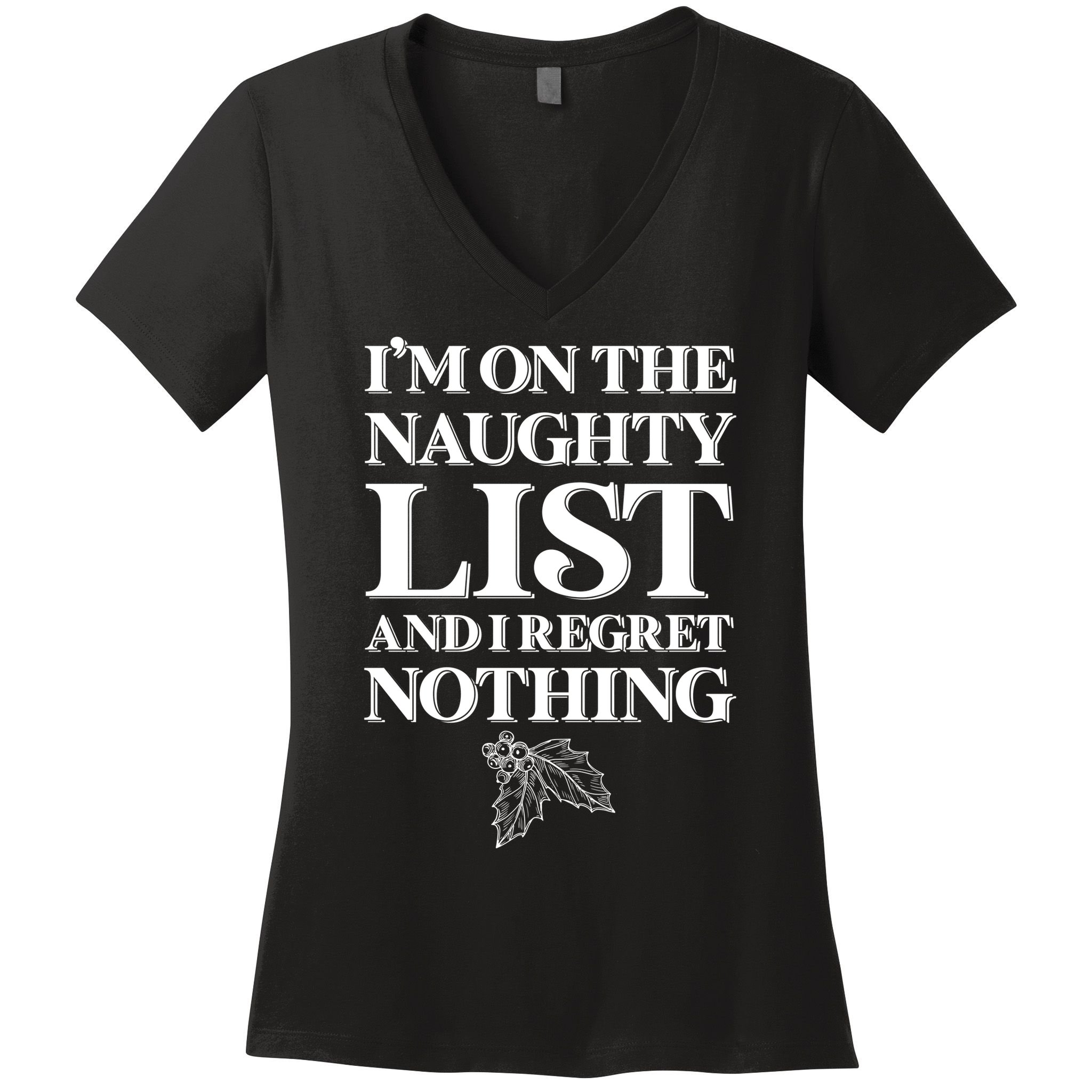 I'm One the Naughty List And I Regret Nothing Women's V-Neck T-Shirt