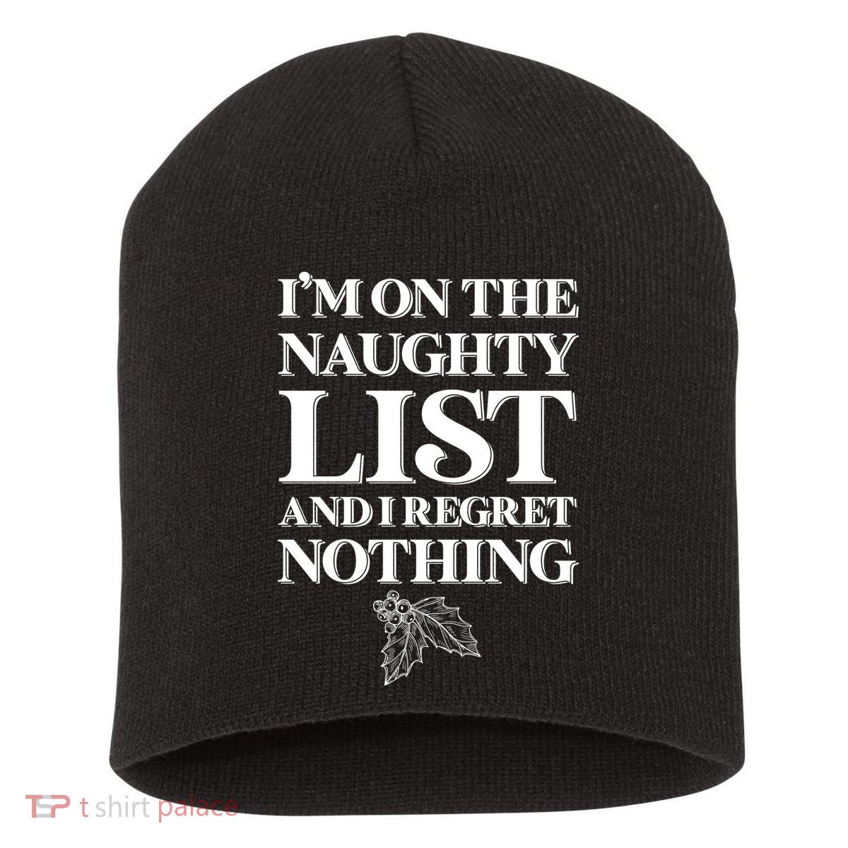 I'm One the Naughty List And I Regret Nothing Short Acrylic Beanie