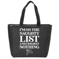 I'm One the Naughty List And I Regret Nothing Zip Tote Bag