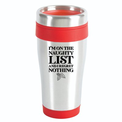 I'm One the Naughty List And I Regret Nothing 16oz Travel Tumbler