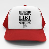 I'm One the Naughty List And I Regret Nothing Trucker Hat