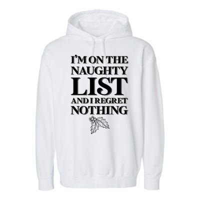 I'm One the Naughty List And I Regret Nothing Garment-Dyed Fleece Hoodie