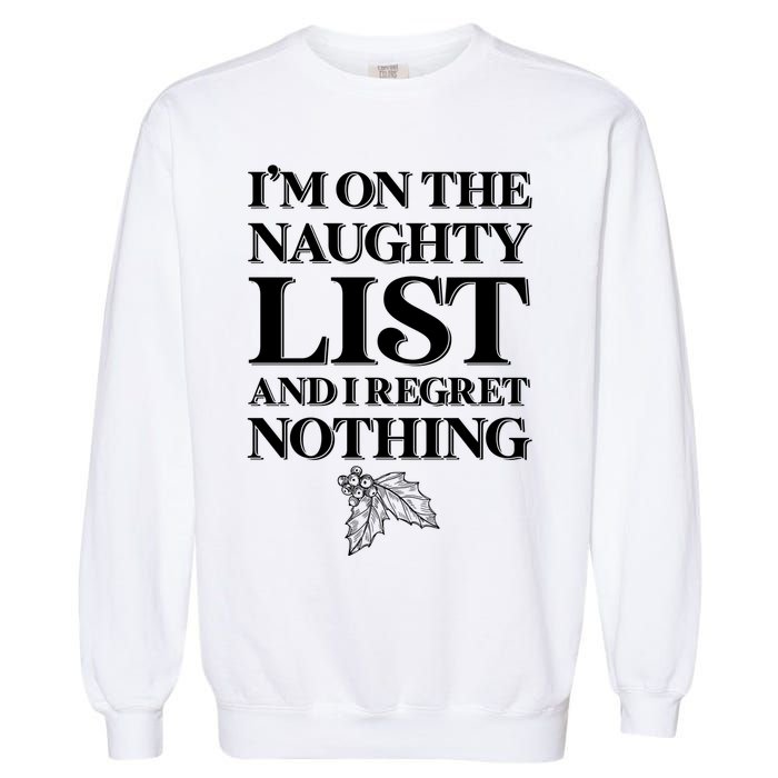 I'm One the Naughty List And I Regret Nothing Garment-Dyed Sweatshirt