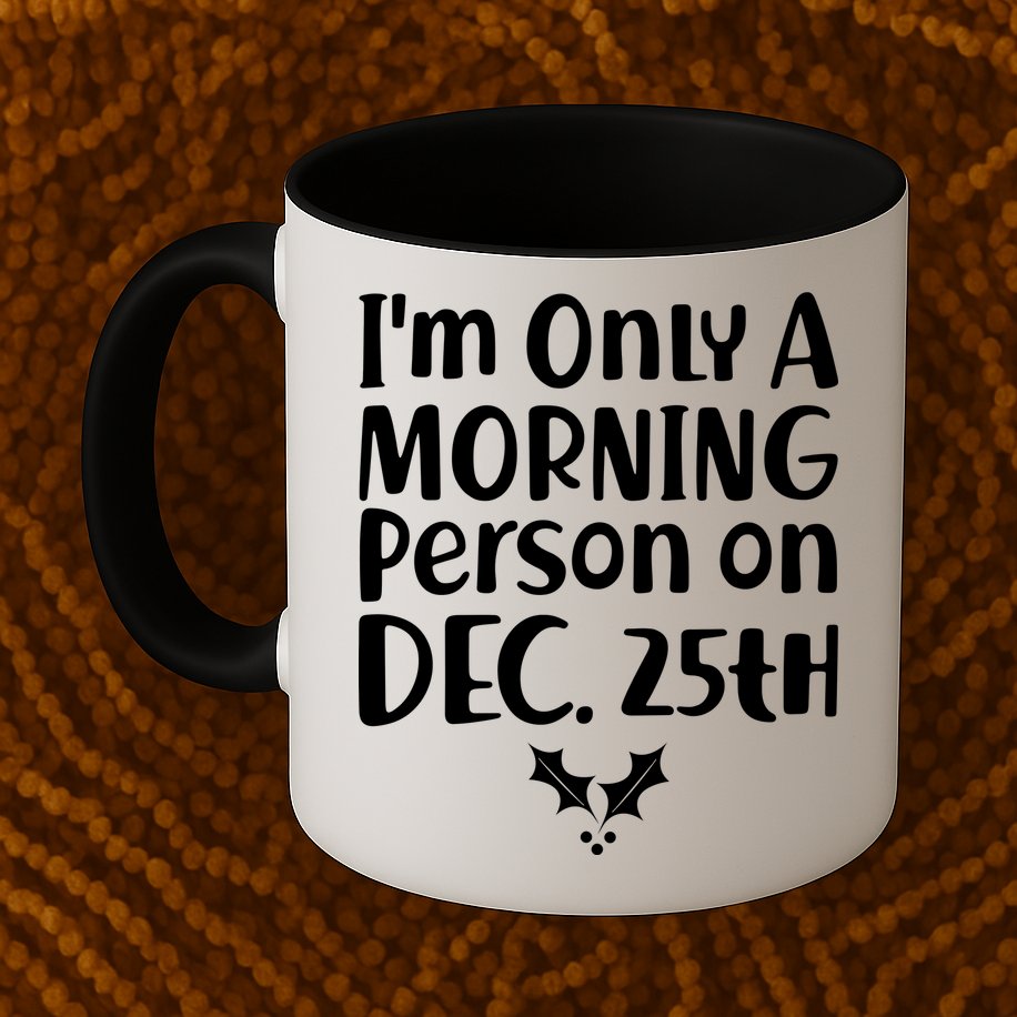I'm Only A Morning Person on Dec 25th Christmas Mug