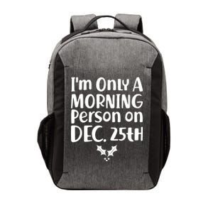 I'm Only A Morning Person on Dec 25th Christmas Vector Backpack