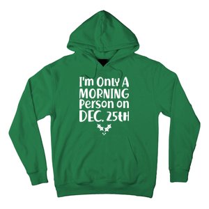 I'm Only A Morning Person on Dec 25th Christmas Hoodie