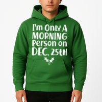 I'm Only A Morning Person on Dec 25th Christmas Hoodie