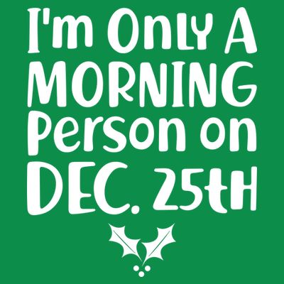 I'm Only A Morning Person on Dec 25th Christmas T-Shirt