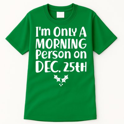 I'm Only A Morning Person on Dec 25th Christmas Tall T-Shirt