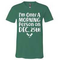 I'm Only A Morning Person on Dec 25th Christmas V-Neck T-Shirt