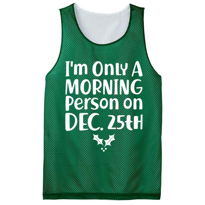 I'm Only A Morning Person on Dec 25th Christmas Mesh Reversible Basketball Jersey Tank