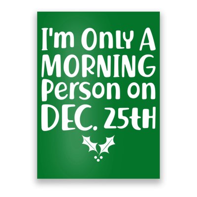 I'm Only A Morning Person on Dec 25th Christmas Poster