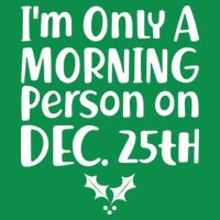 I'm Only A Morning Person on Dec 25th Christmas Poster