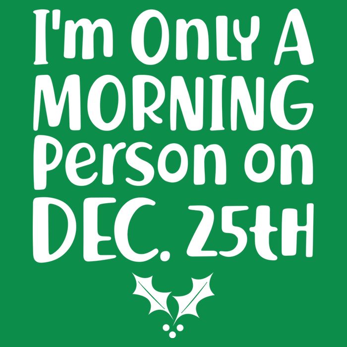 I'm Only A Morning Person on Dec 25th Christmas Poster