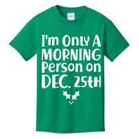 I'm Only A Morning Person on Dec 25th Christmas Kids T-Shirt