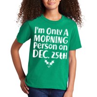 I'm Only A Morning Person on Dec 25th Christmas Kids T-Shirt