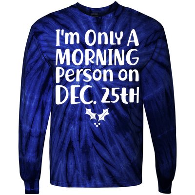 I'm Only A Morning Person on Dec 25th Christmas Tie-Dye Long Sleeve Shirt