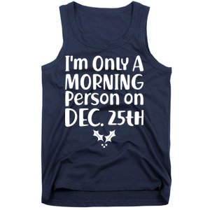 I'm Only A Morning Person on Dec 25th Christmas Tank Top