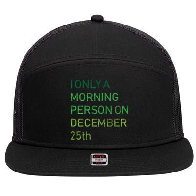 I'm Only A Morning Person On December 25 7 Panel Mesh Trucker Snapback Hat