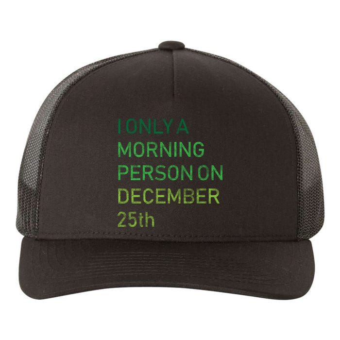 I'm Only A Morning Person On December 25 Yupoong Adult 5-Panel Trucker Hat