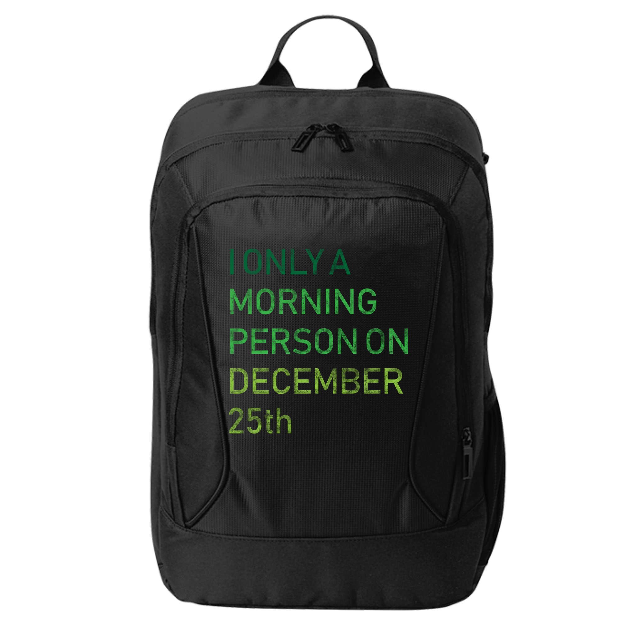 I'm Only A Morning Person On December 25 City Backpack