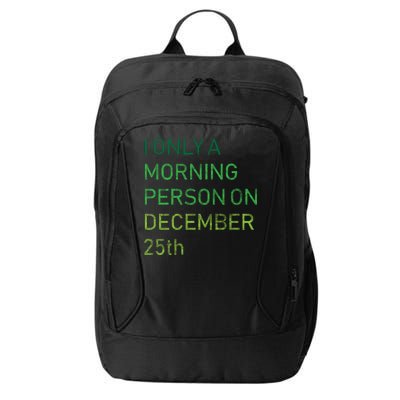 I'm Only A Morning Person On December 25 City Backpack