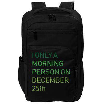 I'm Only A Morning Person On December 25 Impact Tech Backpack