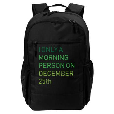 I'm Only A Morning Person On December 25 Daily Commute Backpack