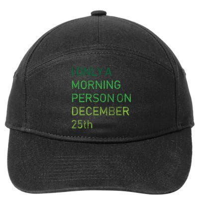 I'm Only A Morning Person On December 25 7-Panel Snapback Hat