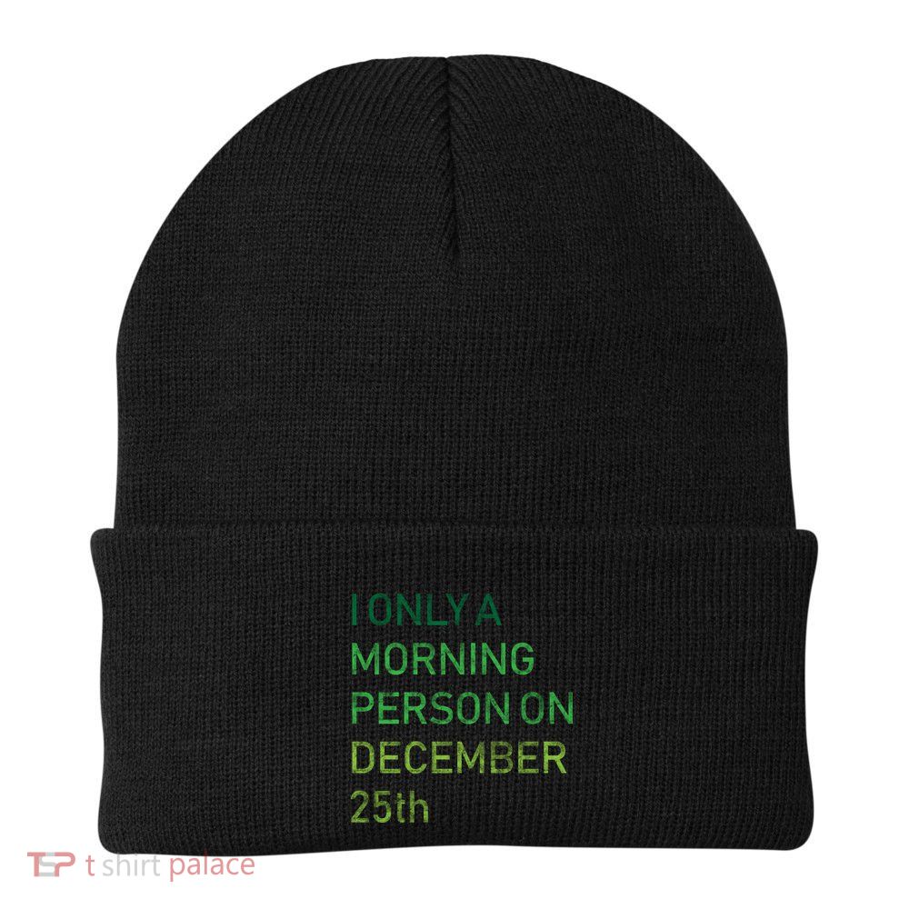 I'm Only A Morning Person On December 25 Beanie