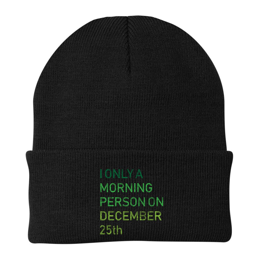 I'm Only A Morning Person On December 25 Beanie