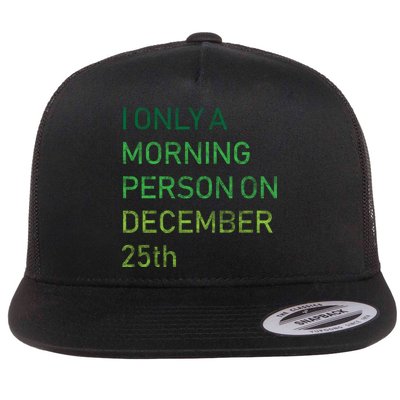 I'm Only A Morning Person On December 25 Flat Bill Trucker Hat