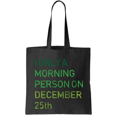 I'm Only A Morning Person On December 25 Bag