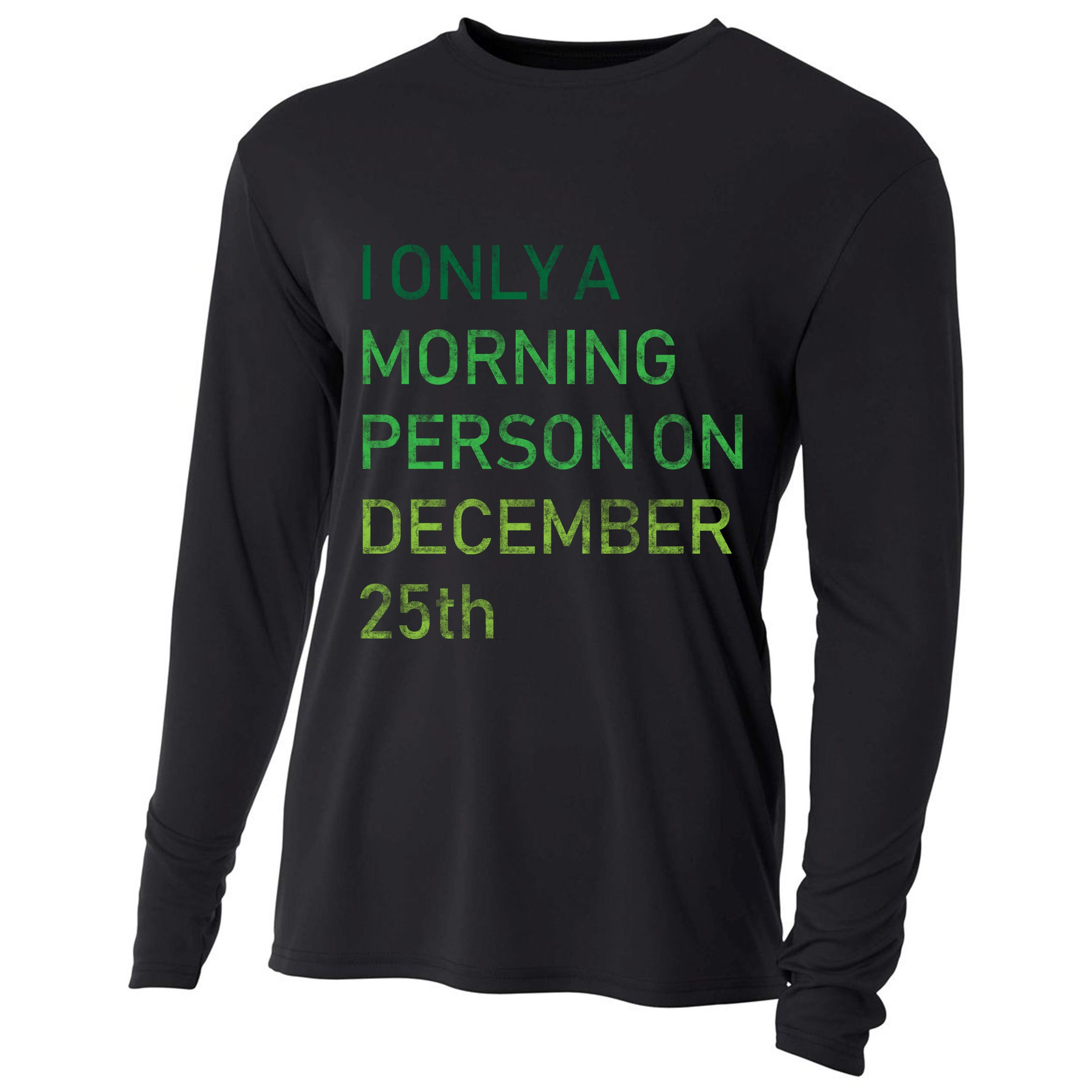 I'm Only A Morning Person On December 25 Cooling Performance Long Sleeve Crew