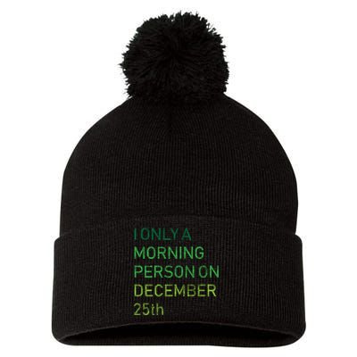 I'm Only A Morning Person On December 25 Pom Pom 12in Knit Beanie