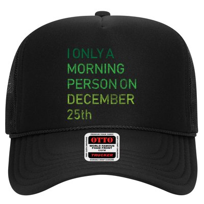 I'm Only A Morning Person On December 25 Trucker Hat