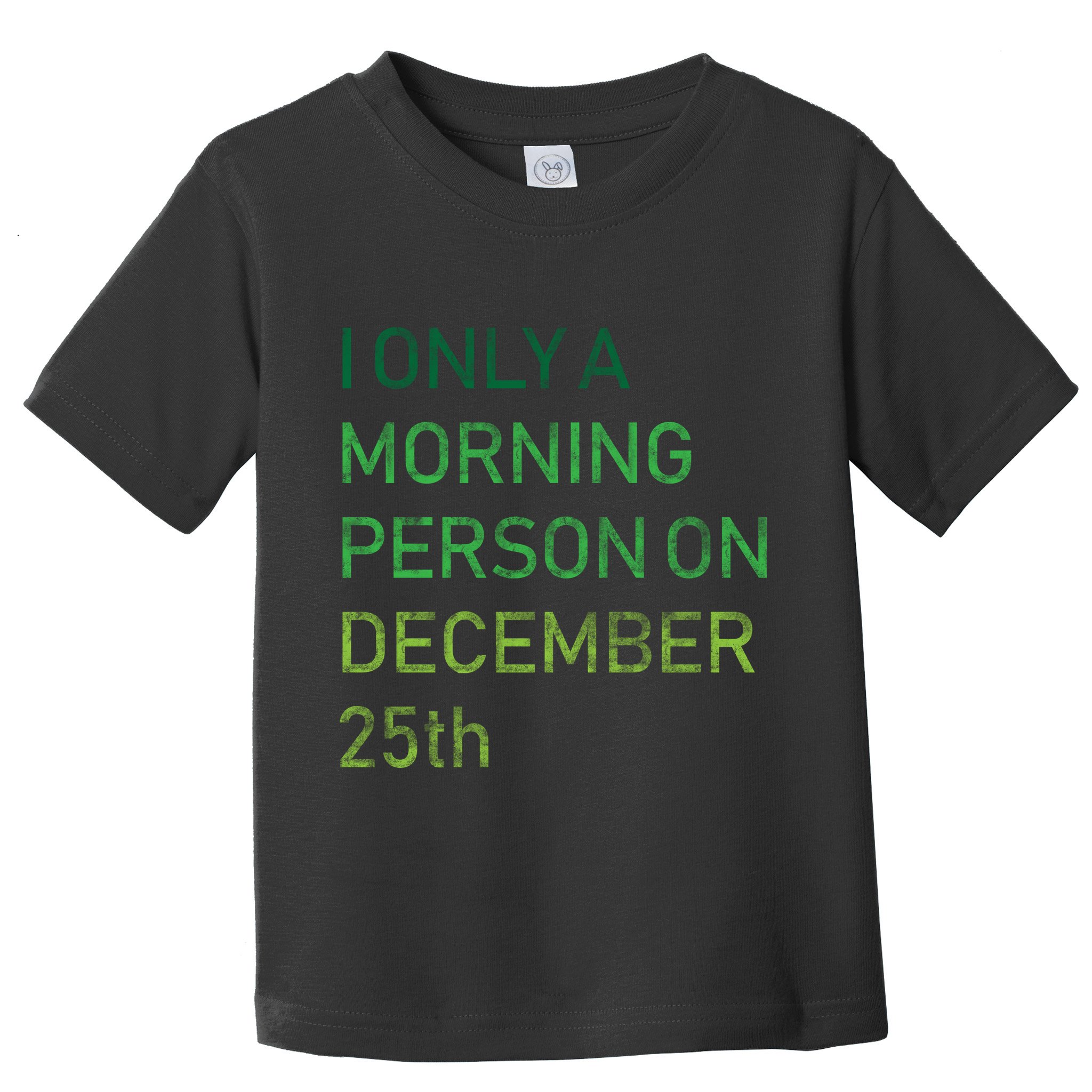 I'm Only A Morning Person On December 25 Toddler T-Shirt