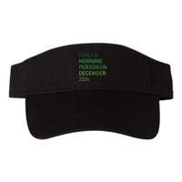 I'm Only A Morning Person On December 25 Visor