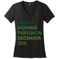 I'm Only A Morning Person On December 25 Women's V-Neck T-Shirt